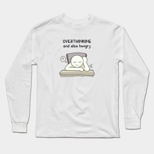 funny quotes OVERTHINKING and also hungry Long Sleeve T-Shirt